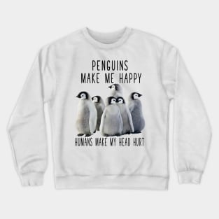 PENGUINS MAKE ME HAPPY Crewneck Sweatshirt